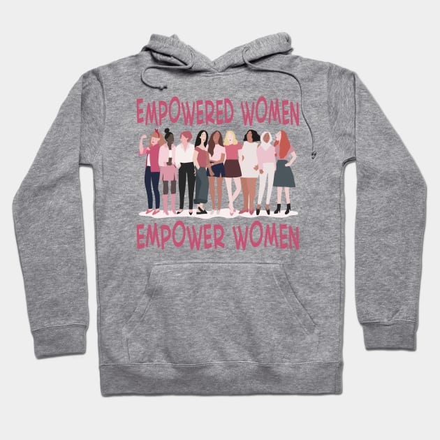 Empowered Women Empower Women Hoodie by frickinferal